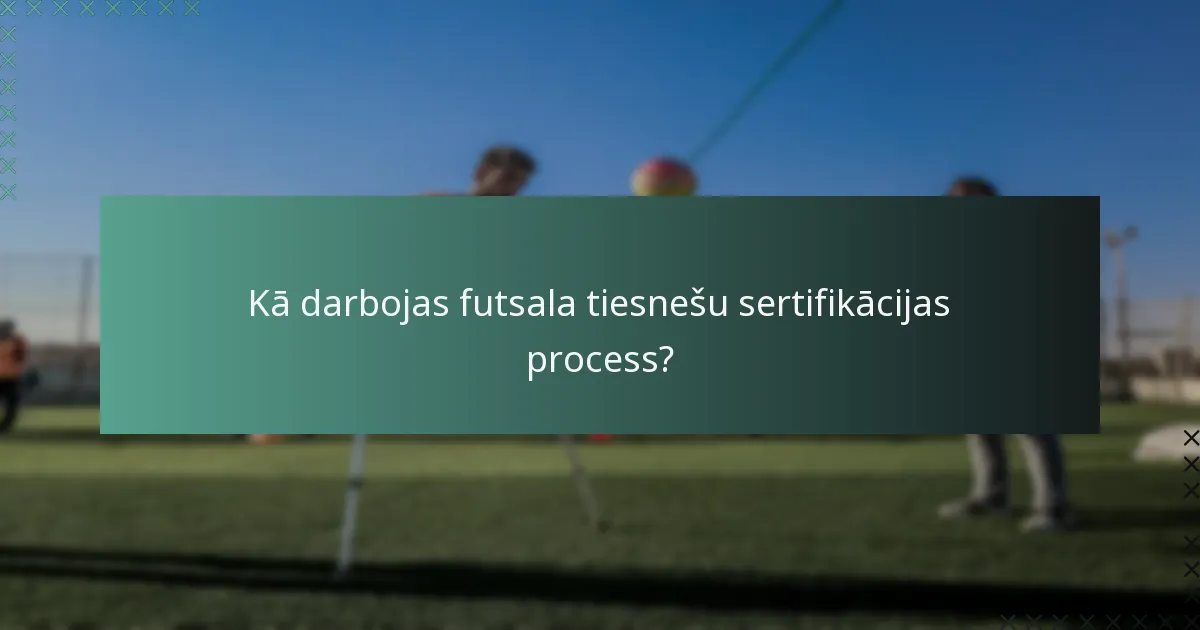 Kādas prasmes ir būtiskas futsala tiesnešiem?