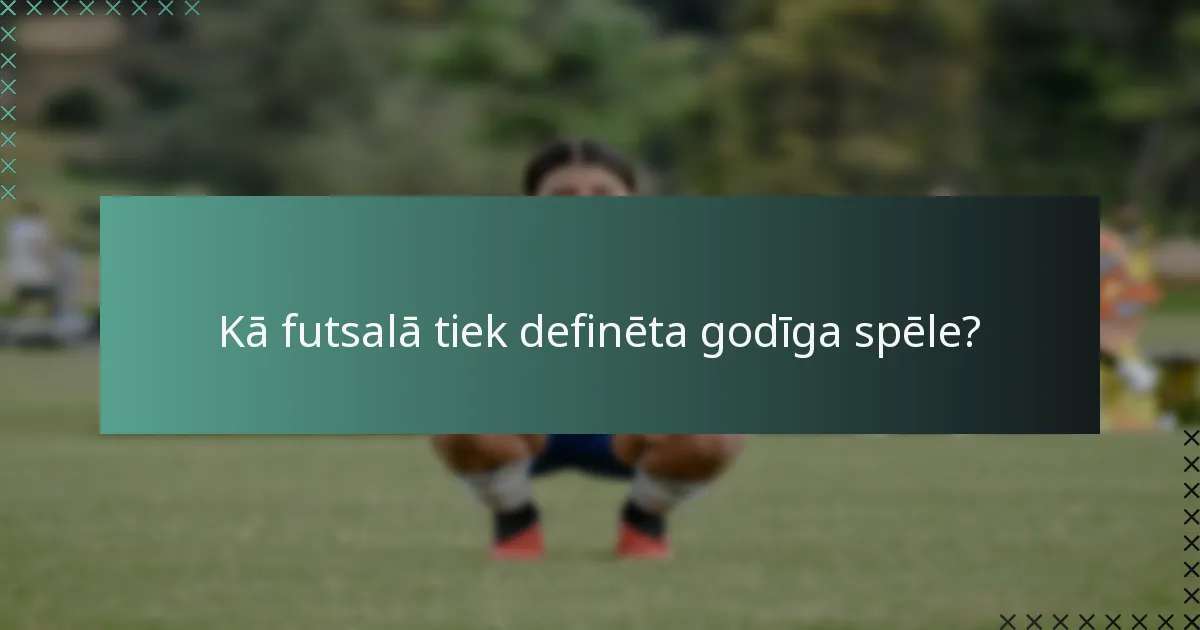 Kā futsalā tiek definēta godīga spēle?