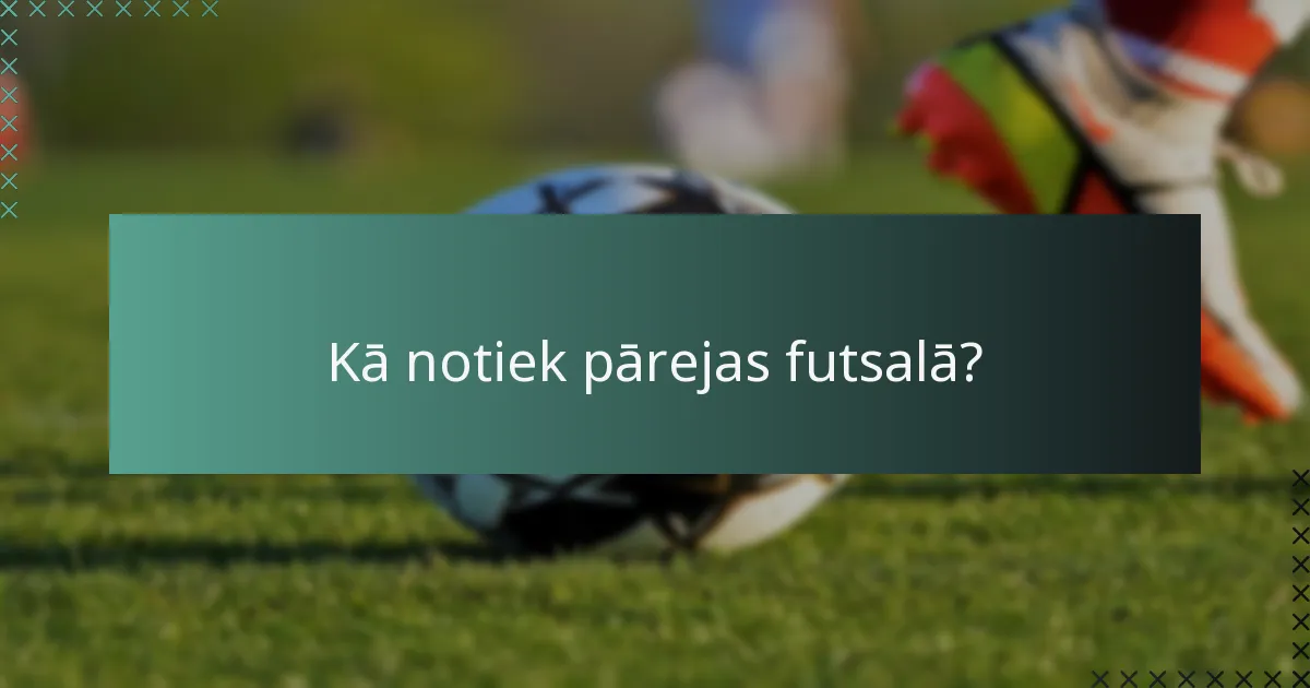 Kā notiek pārejas futsalā?