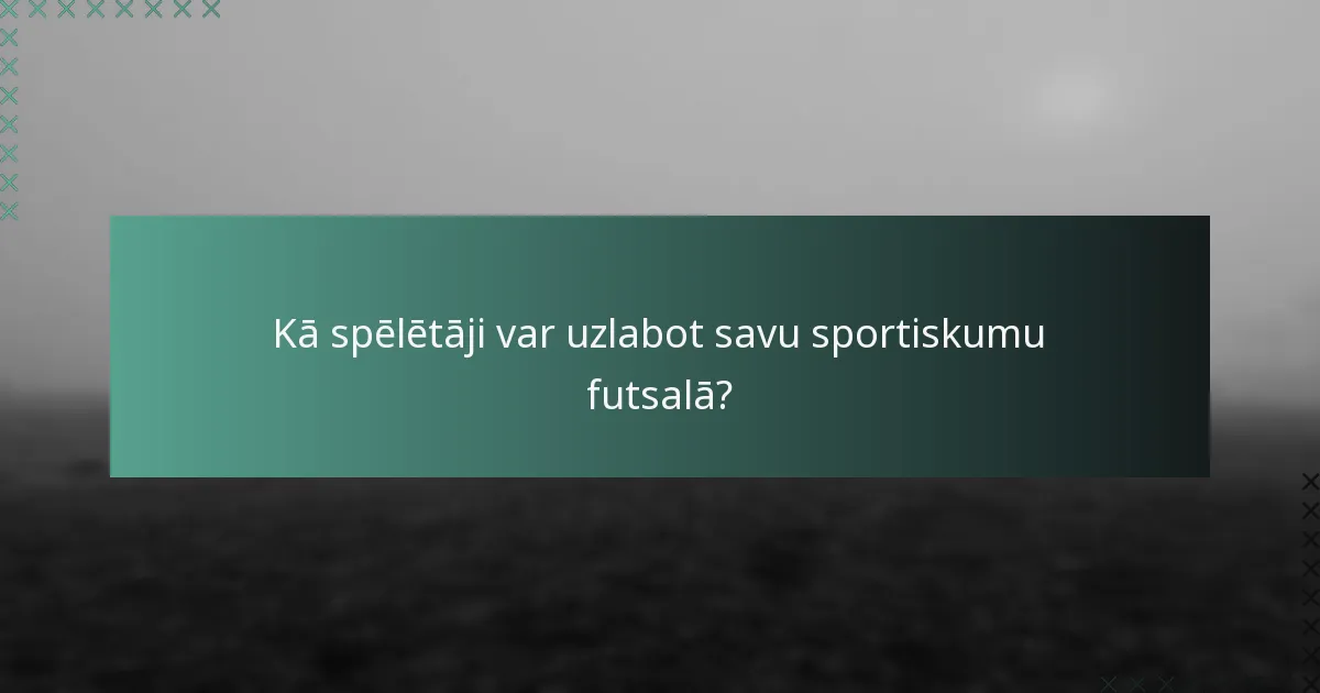 Kā sportiskums izpaužas futsalā?