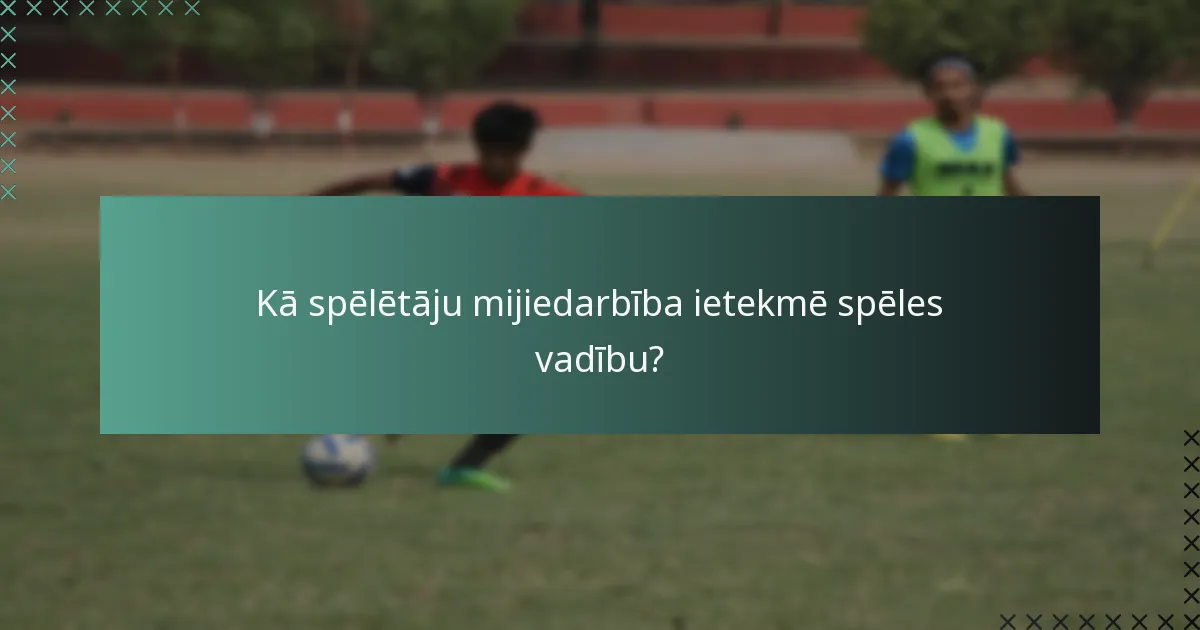 Kā spēlētāju mijiedarbība ietekmē spēles vadību?