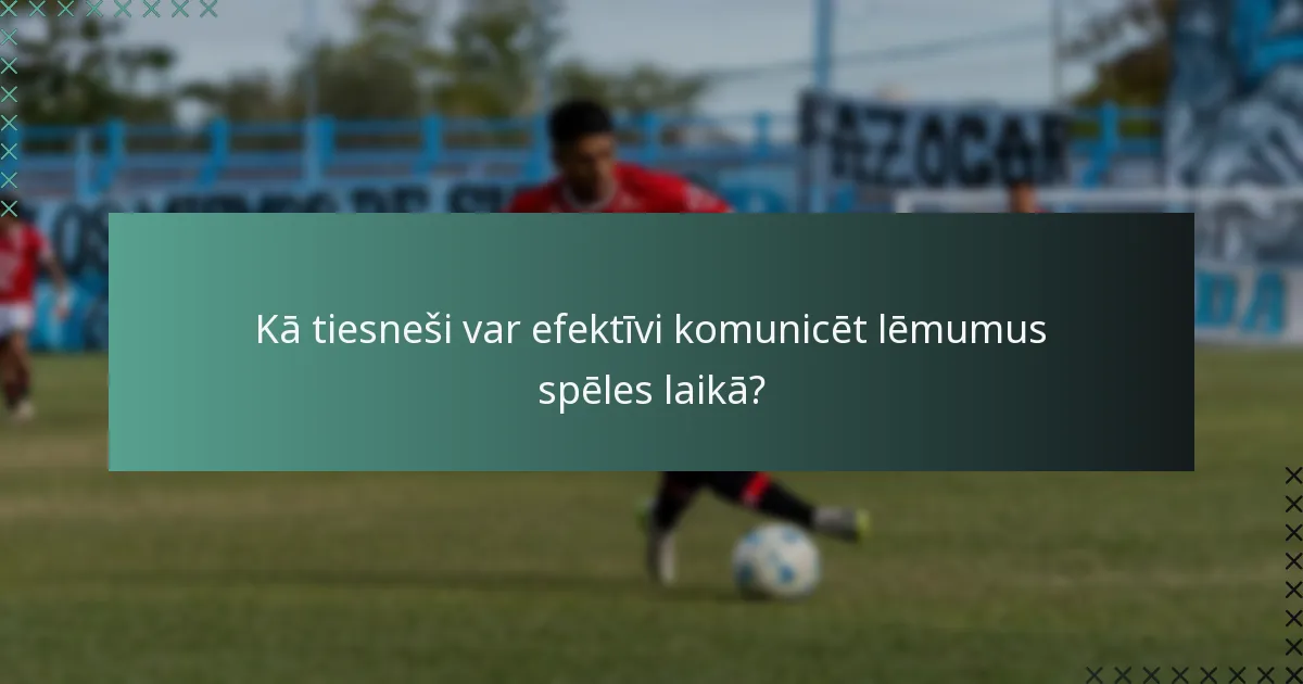 Kādas stratēģijas spēlētāji var izmantot, lai uzlabotu komunikāciju laukumā?