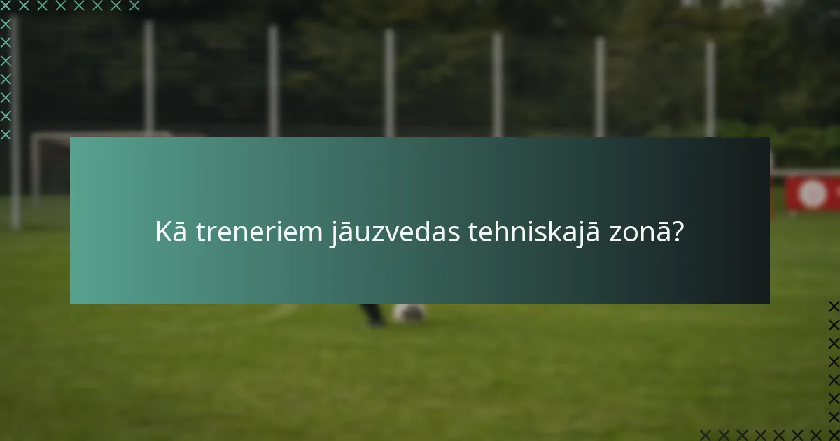 Kādas ir gaidas attiecībā uz spēlētāju mijiedarbību tehniskajā zonā?