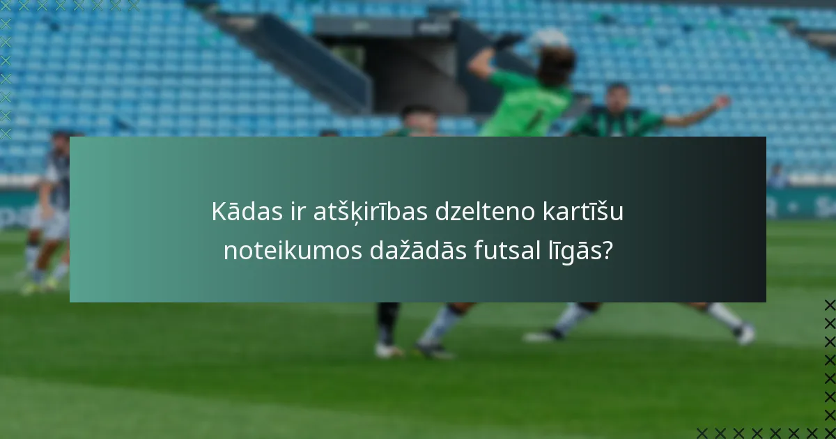 Kādas ir atšķirības dzelteno kartīšu noteikumos dažādās futsal līgās?