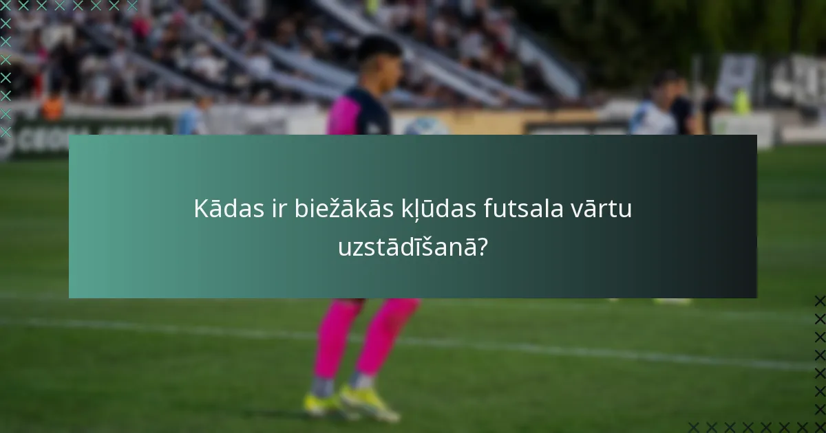 Kādas ir drošības prasības futsala vārtiem?