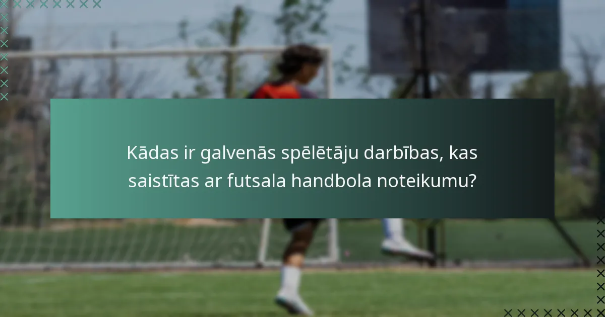 Kā futsala handbola noteikums salīdzinās ar tradicionālajiem futbola noteikumiem?