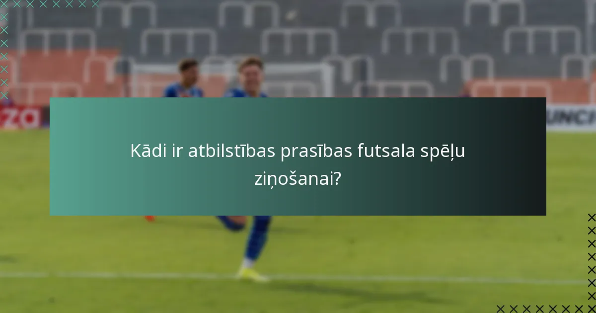 Kādi ir atbilstības prasības futsala spēļu ziņošanai?