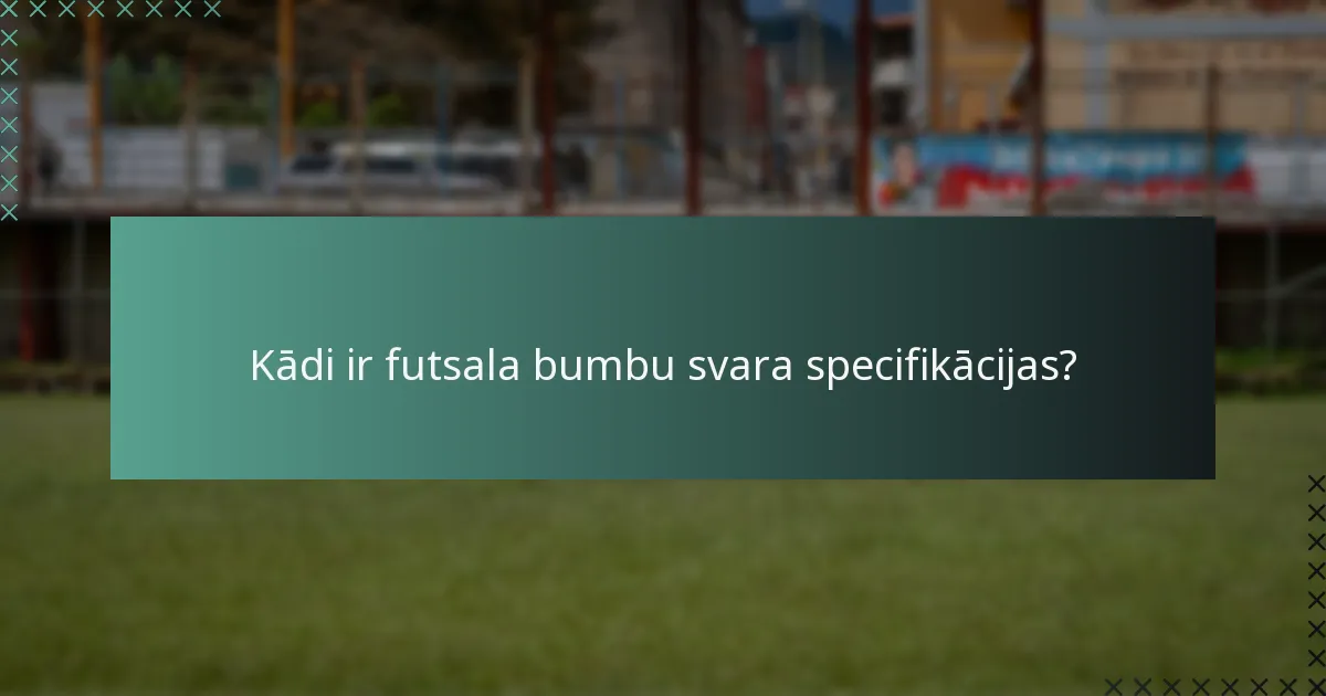 Kā specifikācijas ietekmē futsala bumbu izvēli?