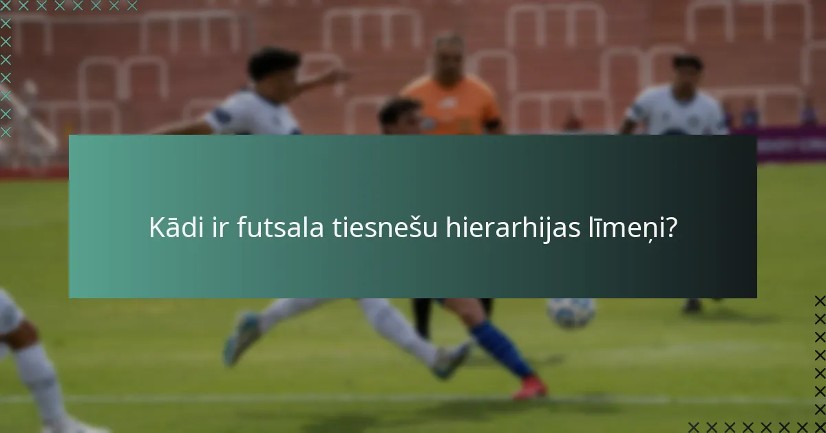 Kā tiek nodrošināta tiesnešu atbildība futsalā?